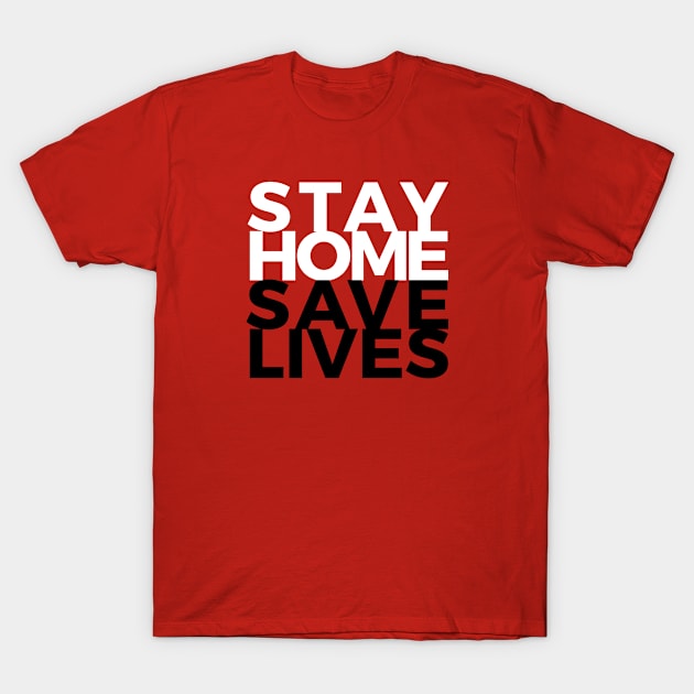 Stay Home, Save Lives T-Shirt by stuartjsharples